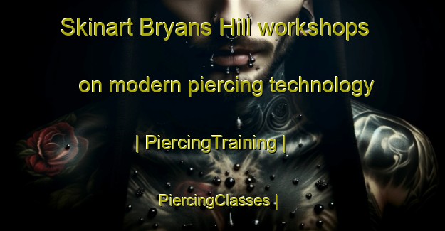 Skinart Bryans Hill workshops on modern piercing technology | PiercingTraining | PiercingClasses | SkinartTraining-Jamaica